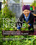 Tshuaj Ntsuab (Plant Medicine): A Compendium of Hmong Medicinal Plants - Ingram