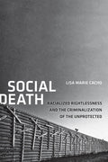 Social Death: Racialized Rightlessness and the Criminalization of the Unprotected - Ingram