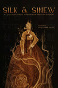 Silk & Sinew: A Collection of Folk Horror from the Asian Diaspora - Ingram