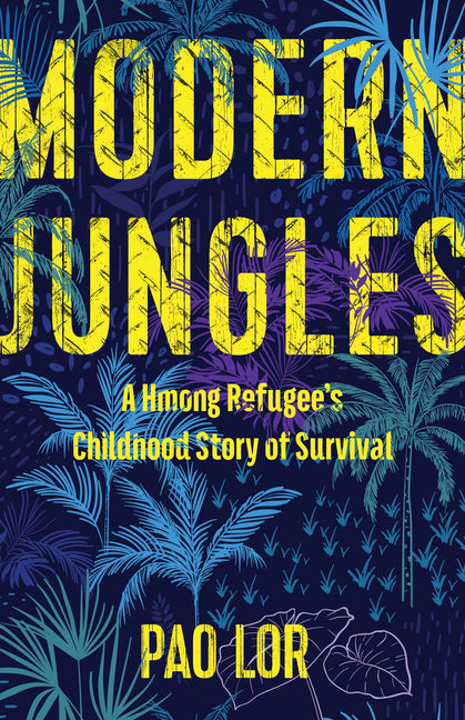 Modern Jungles: A Hmong Refugee's Childhood Story of Survival - Ingram