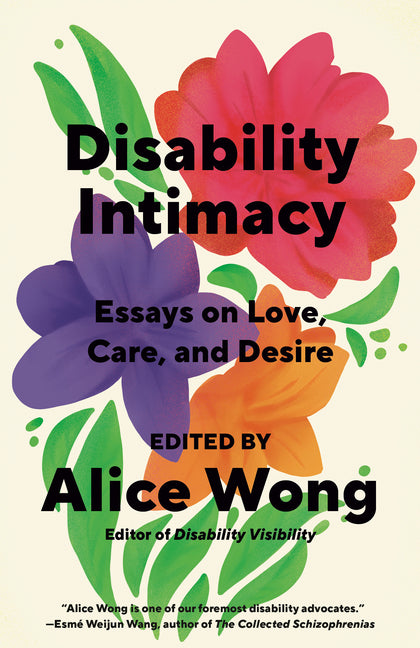 Disability Intimacy: Essays on Love, Care, and Desire - Ingram