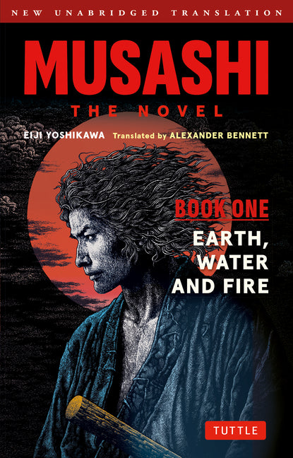 Musashi: Book One - Earth, Water & Fire - The Novel: New Unabridged Translation - Ingram