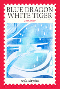 Blue Dragon, White Tiger: A Têt Story - Ingram