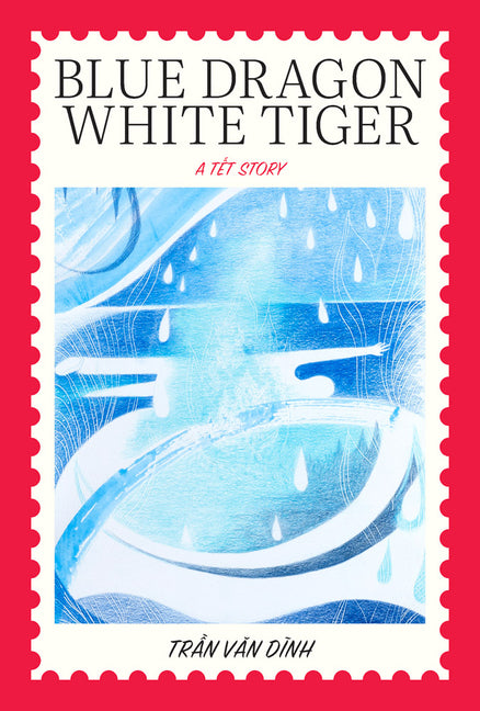 Blue Dragon, White Tiger: A Têt Story - Ingram