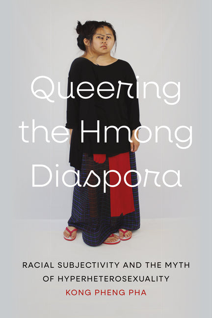Queering the Hmong Diaspora: Racial Subjectivity and the Myth of Hyperheterosexuality - Ingram
