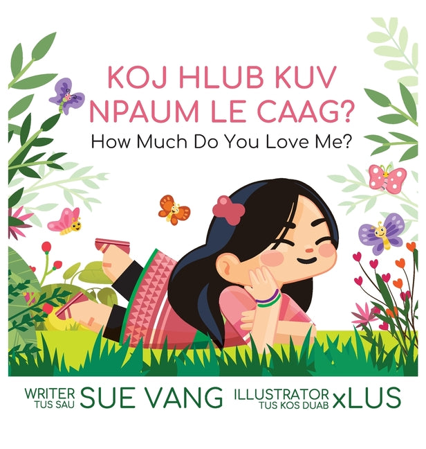 Koj Hlub Kuv Npaum Le Caag?: How Much Do You Love Me? (Green Hmong Dialect) - Ingram