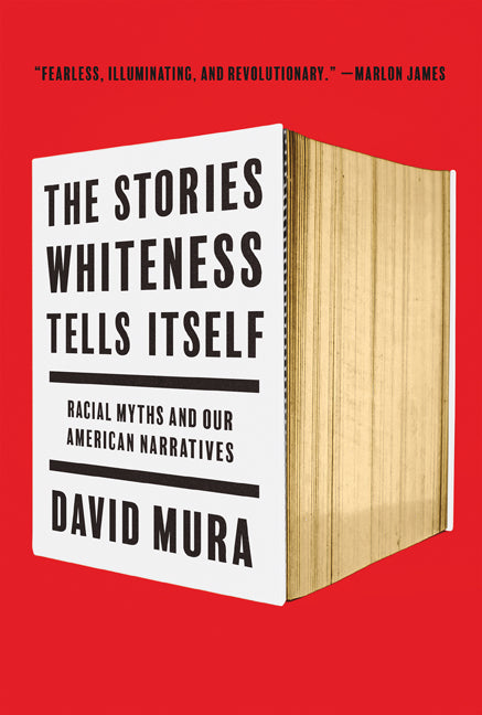 Stories Whiteness Tells Itself: Racial Myths and Our American Narratives - Ingram
