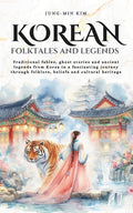 Korean folktales and Legends: Journey through Korea's traditional fables, ghost stories and ancient legends, rooted in folklore, beliefs and cultural - Ingram