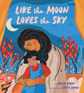 Like the Moon Loves the Sky: (Mommy Book for Kids, Islamic Children's Book, Read-Aloud Picture Book) - Ingram
