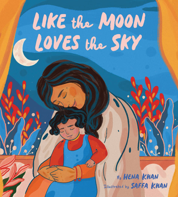 Like the Moon Loves the Sky: (Mommy Book for Kids, Islamic Children's Book, Read-Aloud Picture Book) - Ingram