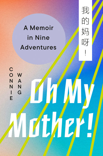 Oh My Mother!: A Memoir in Nine Adventures - Ingram
