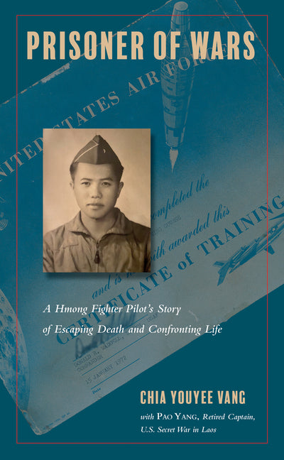 Prisoner of Wars: A Hmong Fighter Pilot's Story of Escaping Death and Confronting Life - Ingram
