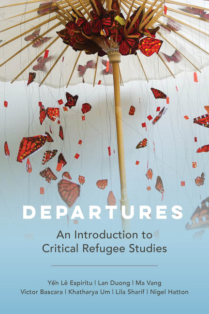 Departures: An Introduction to Critical Refugee Studies Volume 3 - Ingram