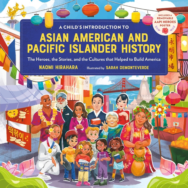 Child's Introduction to Asian American and Pacific Islander History: The Heroes, the Stories, and the Cultures That Helped to Build America - Ingram