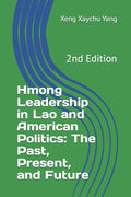 Hmong Leadership in Lao and American Politics: The Past, Present, and Future - Ingram