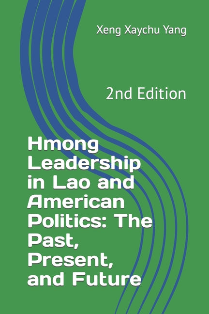 Hmong Leadership in Lao and American Politics: The Past, Present, and Future - Ingram