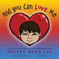 And You Can Love Me: a story for everyone who loves someone with Autism Spectrum Disorder (ASD) - Ingram