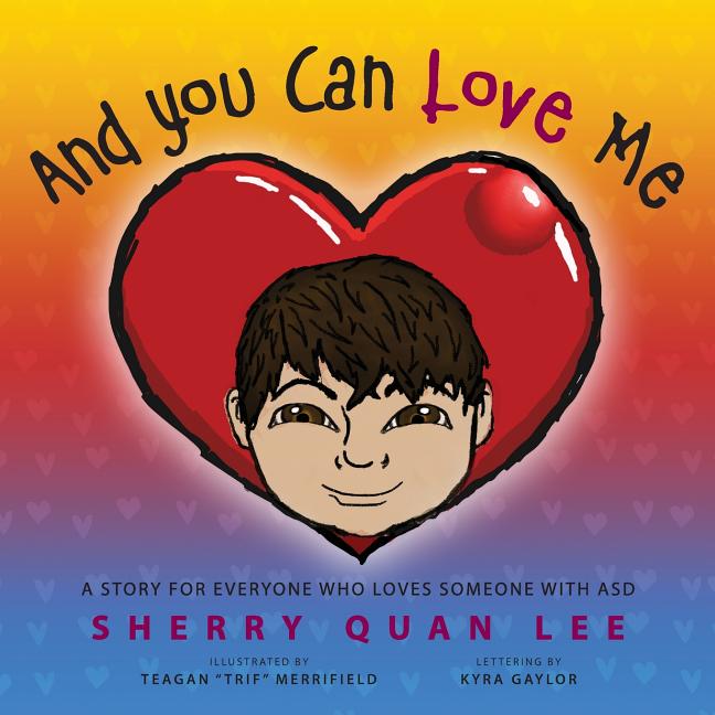 And You Can Love Me: a story for everyone who loves someone with Autism Spectrum Disorder (ASD) - Ingram