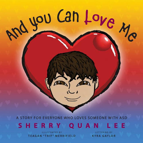 And You Can Love Me: a story for everyone who loves someone with Autism Spectrum Disorder (ASD) - Ingram