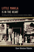 Little Manila Is in the Heart: The Making of the Filipina/o American Community in Stockton, California - Ingram