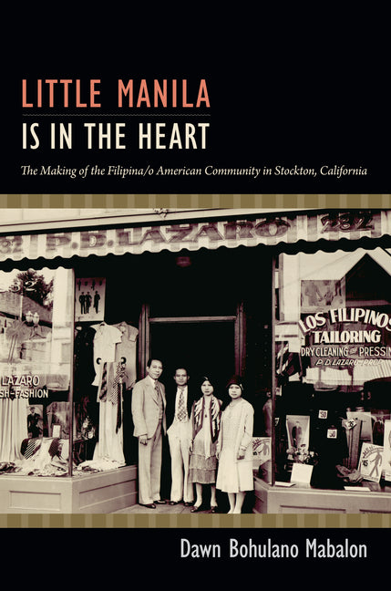 Little Manila Is in the Heart: The Making of the Filipina/o American Community in Stockton, California - Ingram