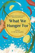 What We Hunger for: Refugee and Immigrant Stories about Food and Family - Ingram