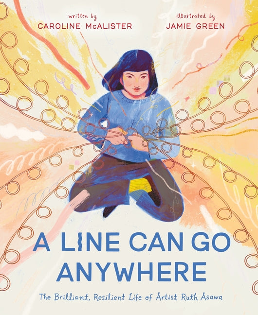 A Line Can Go Anywhere: The Brilliant, Resilient Life of Artist Ruth Asawa - Ingram