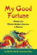 My Good Fortune: Memoir of a Chinese Orphan's Success in America - Ingram