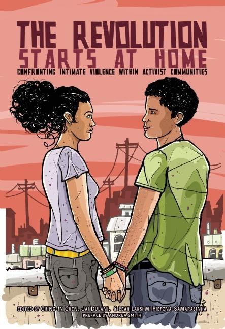 The Revolution Starts at Home: Confronting Intimate Violence Within Activist Communities - Ingram