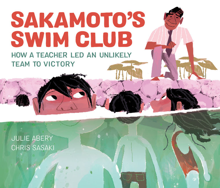 Sakamoto's Swim Club: How a Teacher Led an Unlikely Team to Victory - Ingram
