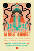 We the Gathered Heat: Asian American and Pacific Islander Poetry, Performance, and Spoken Word - Ingram