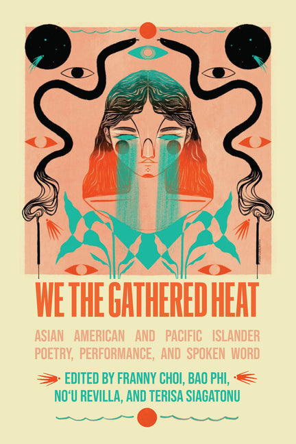 We the Gathered Heat: Asian American and Pacific Islander Poetry, Performance, and Spoken Word - Ingram