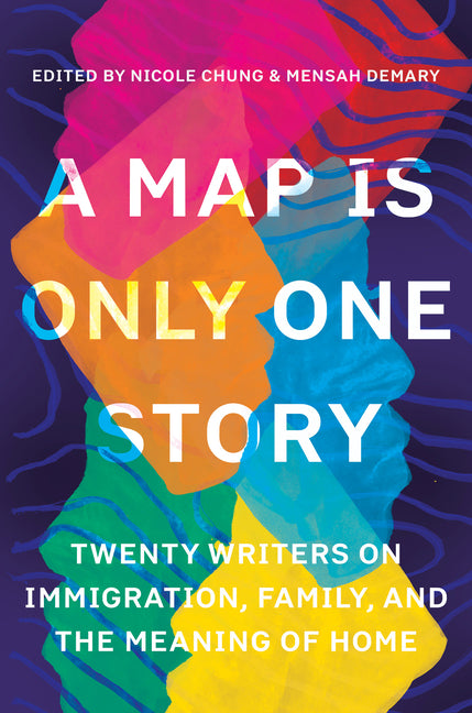 Map Is Only One Story: Twenty Writers on Immigration, Family, and the Meaning of Home - Ingram