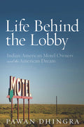 Life Behind the Lobby: Indian American Motel Owners and the American Dream - Ingram
