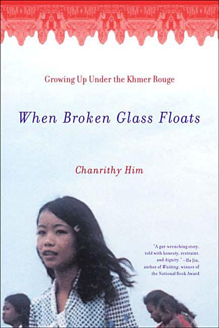 When Broken Glass Floats: Growing Up Under the Khmer Rouge - Ingram